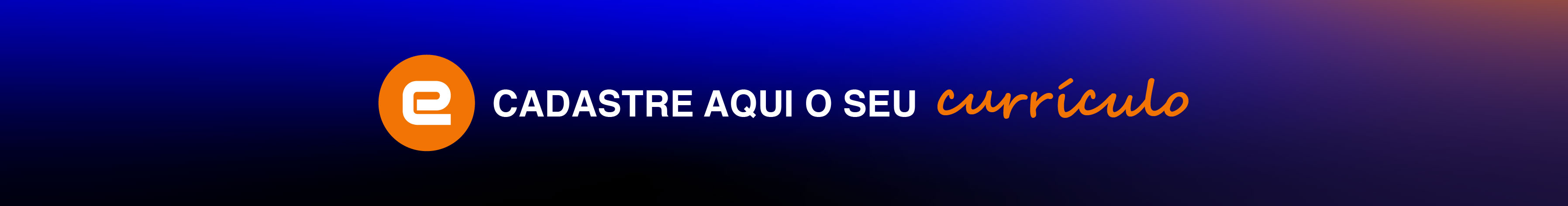 Cadastre aqui o seu currículo